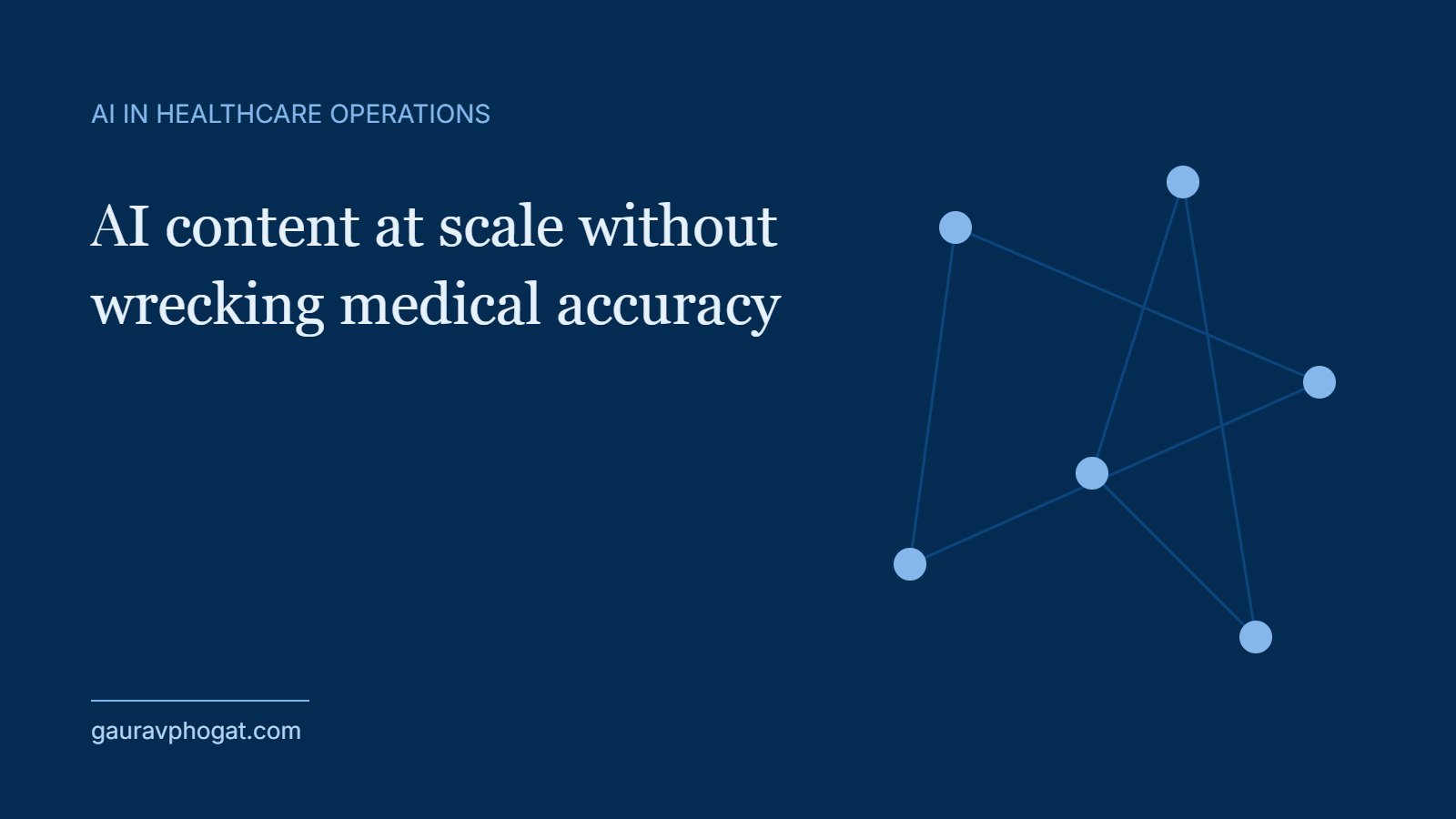 AI content at scale without wrecking medical accuracy